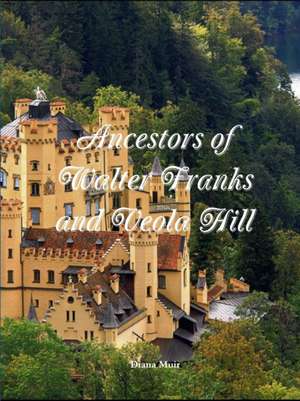 Ancestors of Walter Franks and Veola Hill de Diana Muir