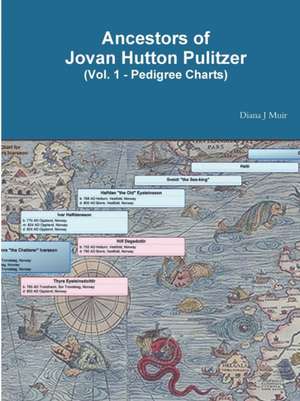 Ancestors of Jovan Hutton Pulitzer (Vol. 1 - Pedigree Charts) de Diana J Muir