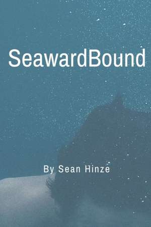 Seaward Bound de Sean Hinze