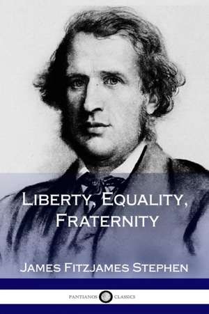 Liberty, Equality, Fraternity de James Fitzjames Stephen