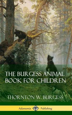 The Burgess Animal Book for Children (Hardcover) de Thornton W. Burgess