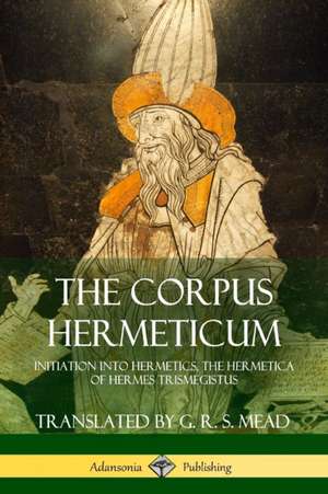 The Corpus Hermeticum de G. R. S. Mead