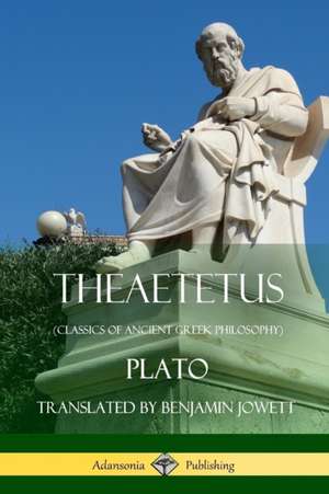 Theaetetus (Classics of Ancient Greek Philosophy) de Plato