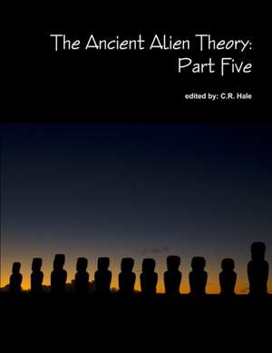 The Ancient Alien Theory de C. R. Hale
