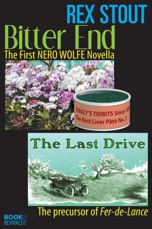 Bitter End and The Last Drive de Rex Stout