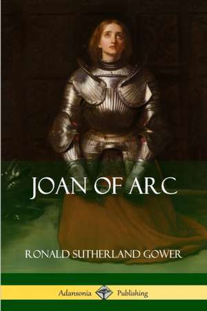 Joan of Arc de Ronald Sutherland Gower