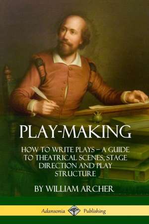 Play-Making de William Archer