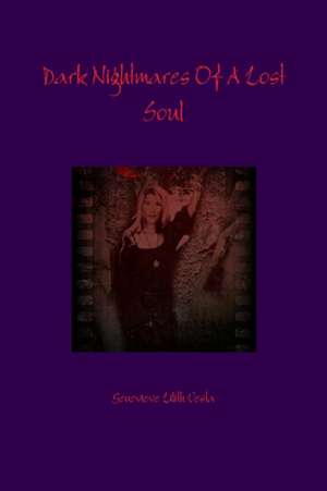 Dark Nightmares Of A Lost Soul de Genevieve Lilith Vesta