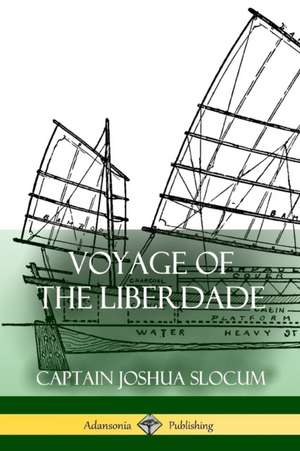 Voyage of the Liberdade de Captain Joshua Slocum