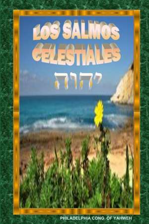 LOS SALMOS CELESTIALES de Philadelphia Cong. Of Yahweh