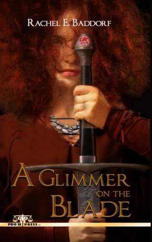 A Glimmer on the Blade de Rachel E. Baddorf