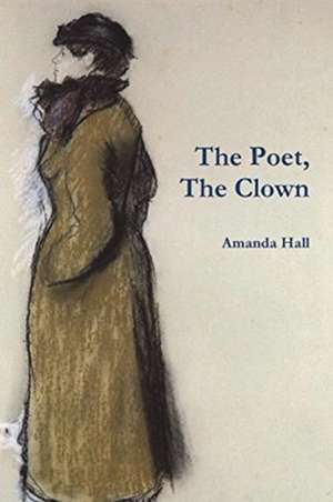 The Poet, The Clown de Amanda Hall