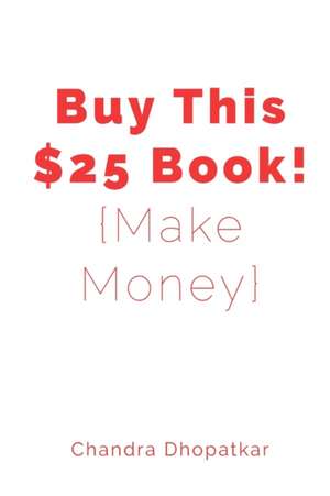 Buy This $25 Book! de Chandra Dhopatkar
