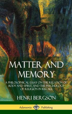 Matter and Memory de Henri Bergson