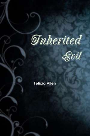 Inherited Evil de Felicia Allen