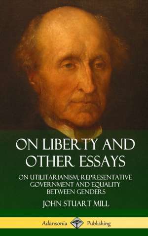 On Liberty and Other Essays de John Stuart Mill