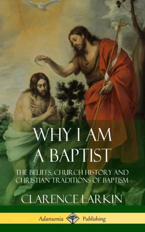 Why I am a Baptist de Clarence Larkin