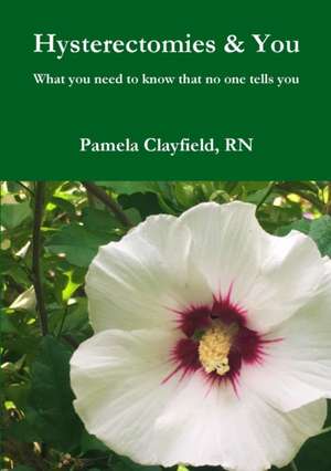 Hysterectomies & You de Pamela Clayfield