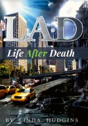 L.A.D. Life After Death de Linda Hudgins