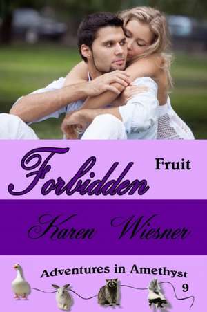 Forbidden Fruit, Adventures in Amethyst Series, Book 9 de Karen Wiesner