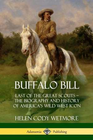 Buffalo Bill de Helen Cody Wetmore