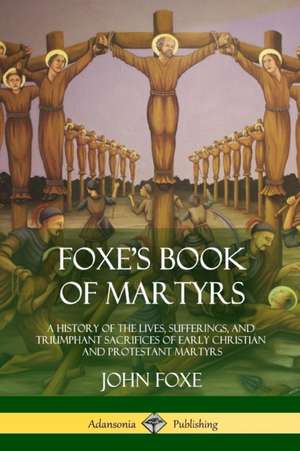 Foxe's Book of Martyrs de John Foxe