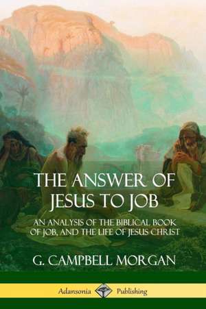 The Answer of Jesus to Job de G. Campbell Morgan