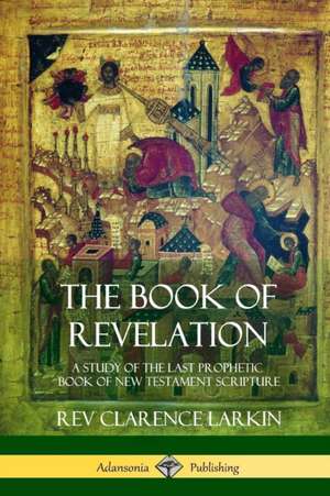 The Book of Revelation de Rev Clarence Larkin