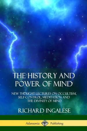 The History and Power of Mind de Richard Ingalese