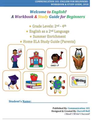 Welcome to English! A Workbook and Study Guide for Beginners de Darrell Hall