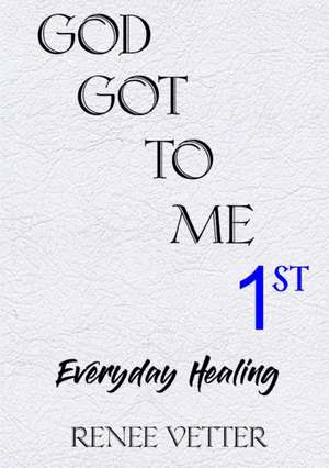 God Got To Me First de Renee Vetter