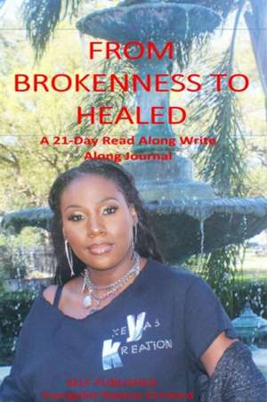 From Brokenness to Healed de Evangelist Nakeya Drinkard