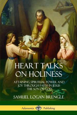 Heart Talks on Holiness de Samuel Logan Brengle