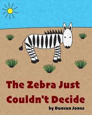 The Zebra Just Couldn't Decide de Duncan Jones