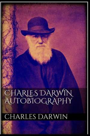 Charles Darwin Autobiography de Charles Darwin