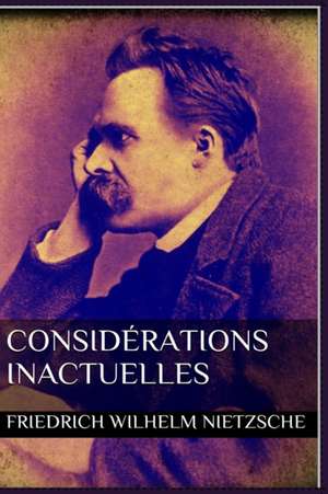 Considérations Inactuelles de Friedrich Wilhelm Nietzsche