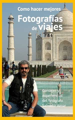 Fotografía de viajes / Consejos de Salvador Aznar