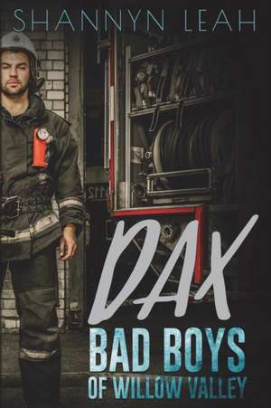 DAX Bad Boys Of Willow Valley de Shannyn Leah