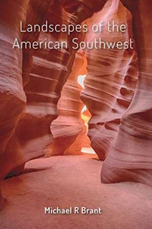 Landscapes of the American Southwest de Michael R Brant