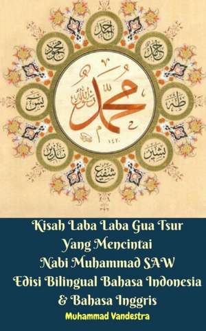 Kisah Laba Laba Gua Tsur Yang Mencintai Nabi Muhammad SAW Edisi Bilingual Bahasa Indonesia Dan Bahasa Inggris de Muhammad Vandestra