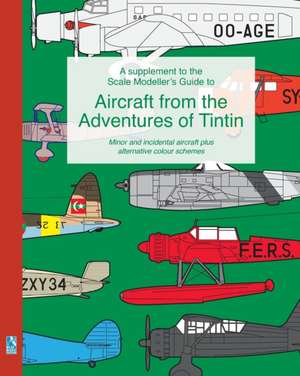 A supplement to the Scale Modeller's Guide to Aircraft from the Adventures of Tintin de Richard Humberstone