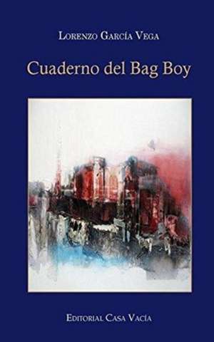 Cuaderno del Bag Boy (Segunda edición) de Lorenzo García Vega