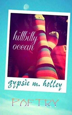 Hillbilly Ocean de Gypsie M. Holley