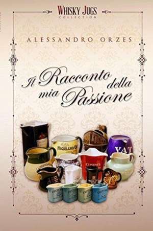 Il Racconto Della MIA Passione de Alessandro Orzes