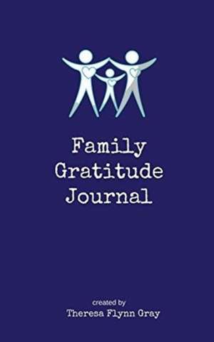 Family Gratitude Journal de Theresa Flynn Gray