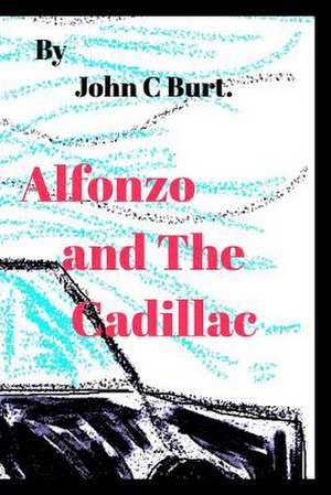 Alfonzo and the Cadillac de John C. Burt