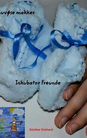 Inkubator Freunde - Kuvose Makker de Gunther Eckhard