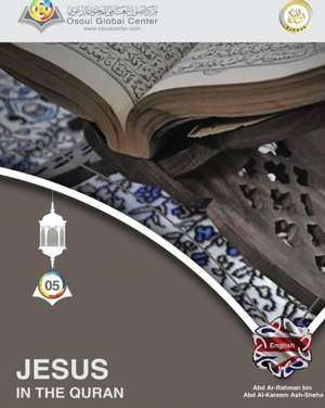 Jesus In The Quran de Abd Ar-Rahman Bin Ash-Sheha