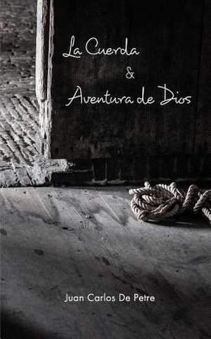 La Cuerda & Aventura de Dios de Petre, Juan Carlos de