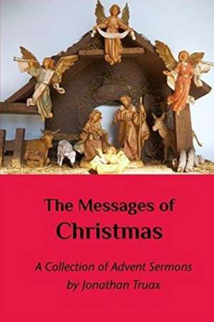 The Messages of Christmas de Jonathan Truax